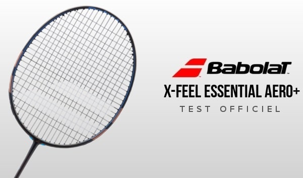 test-raquette-babolat-x-feel-essential-aero