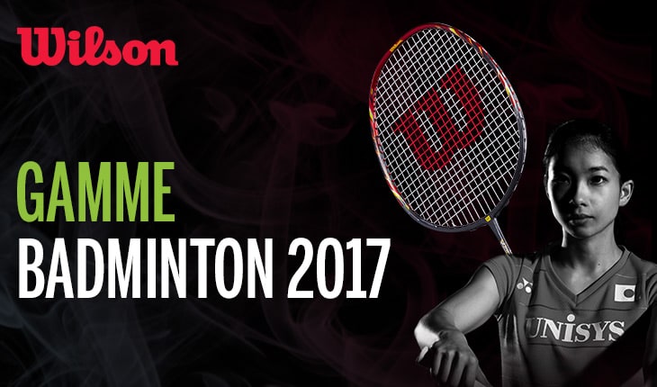 gamme-wilson-badminton-2017