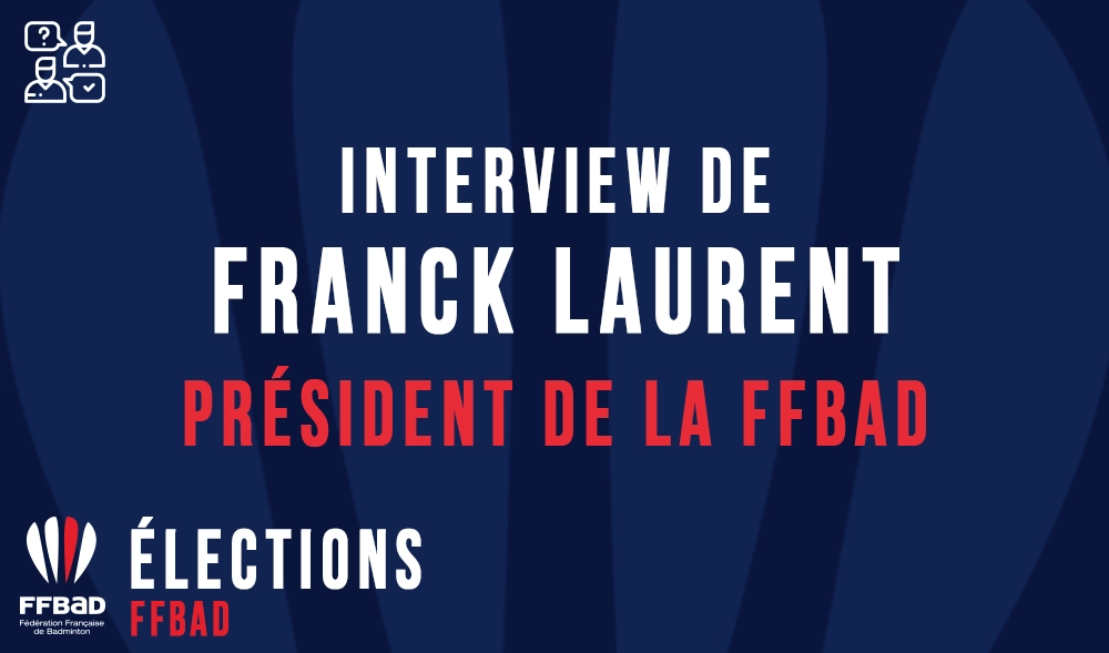 ffbad-interview-de-franck-laurent-president-de-la-ffbad