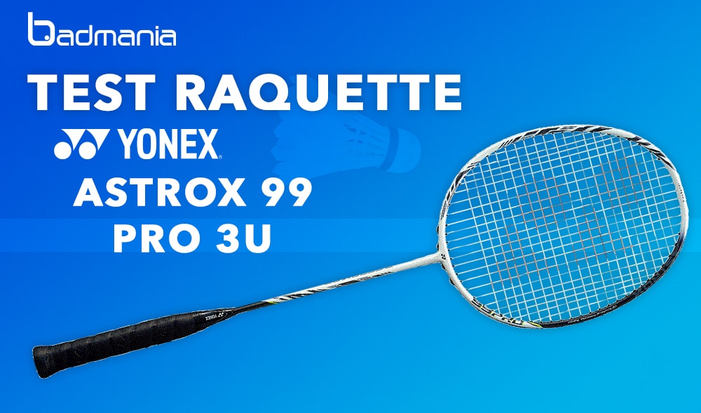 test-raquette-yonex-astrox-99-pro-3u-g4