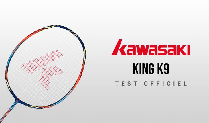 test-raquette-kawasaki-king-k9