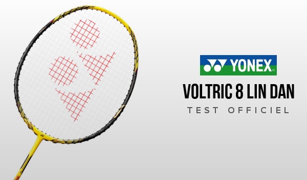 Test raquette Yonex Voltric 8 Lin Dan